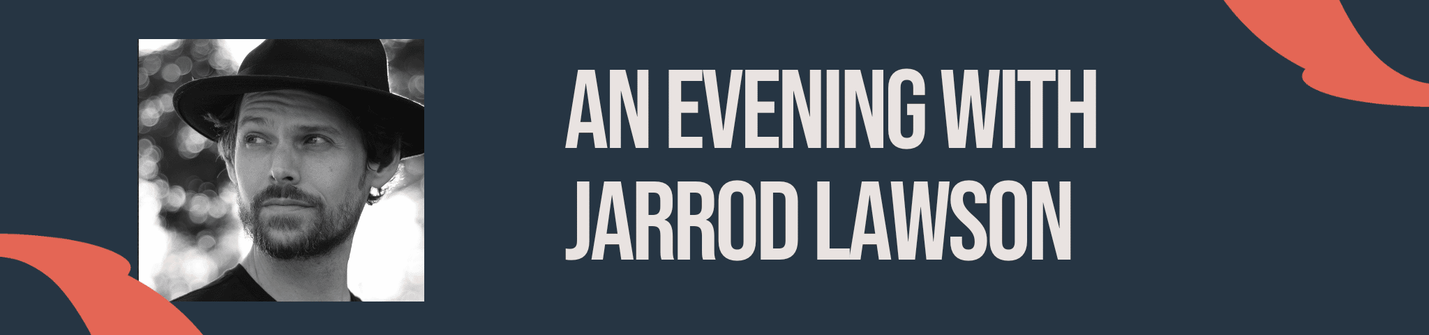 JARROD LAWSON UP CLOSE & PERSONAL – SOLD OUT