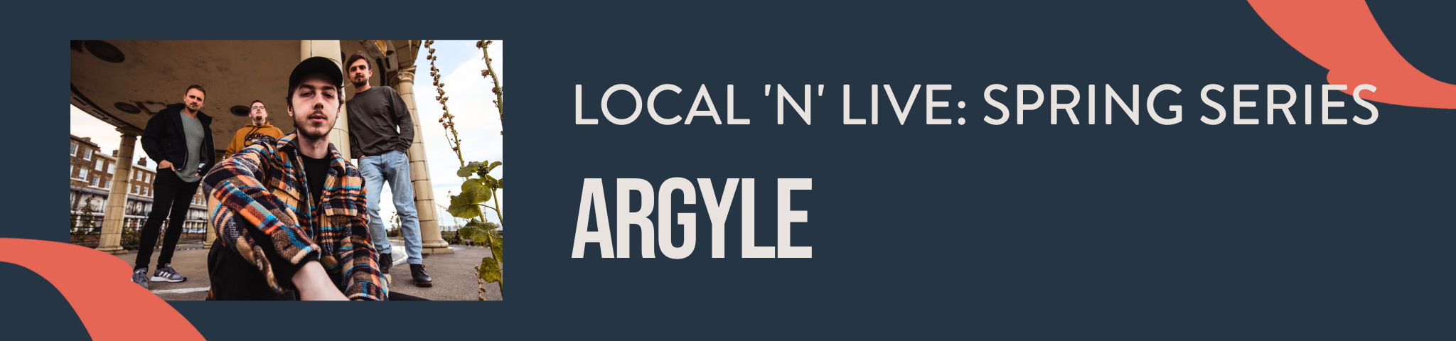 ARGYLE – LOCAL ‘N’ LIVE SPRING SERIES – 17TH MAY