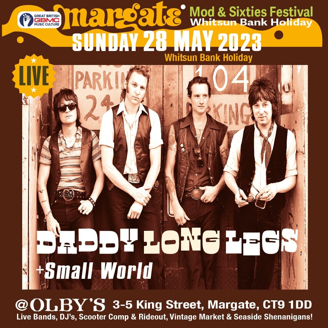 MARGATE  MOD & SIXTIES FESTIVAL – DADDY LONG LEGS + SMALL WORLD – 28TH MAY 2023