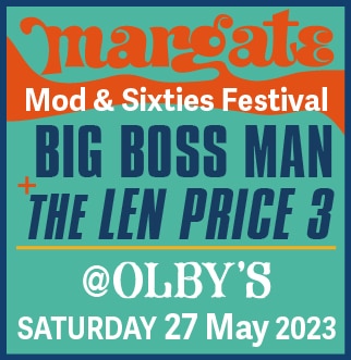 MARGATE MOD & SIXTIES FESTIVAL – BIG BOSS MAN + THE LEN PRICE 3 – 27TH MAY 2023