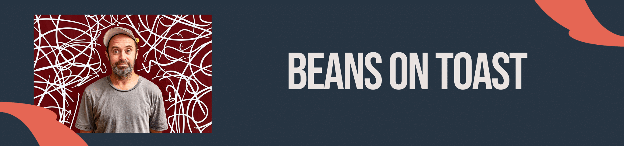 BEANS ON TOAST – 8TH MARCH 2024