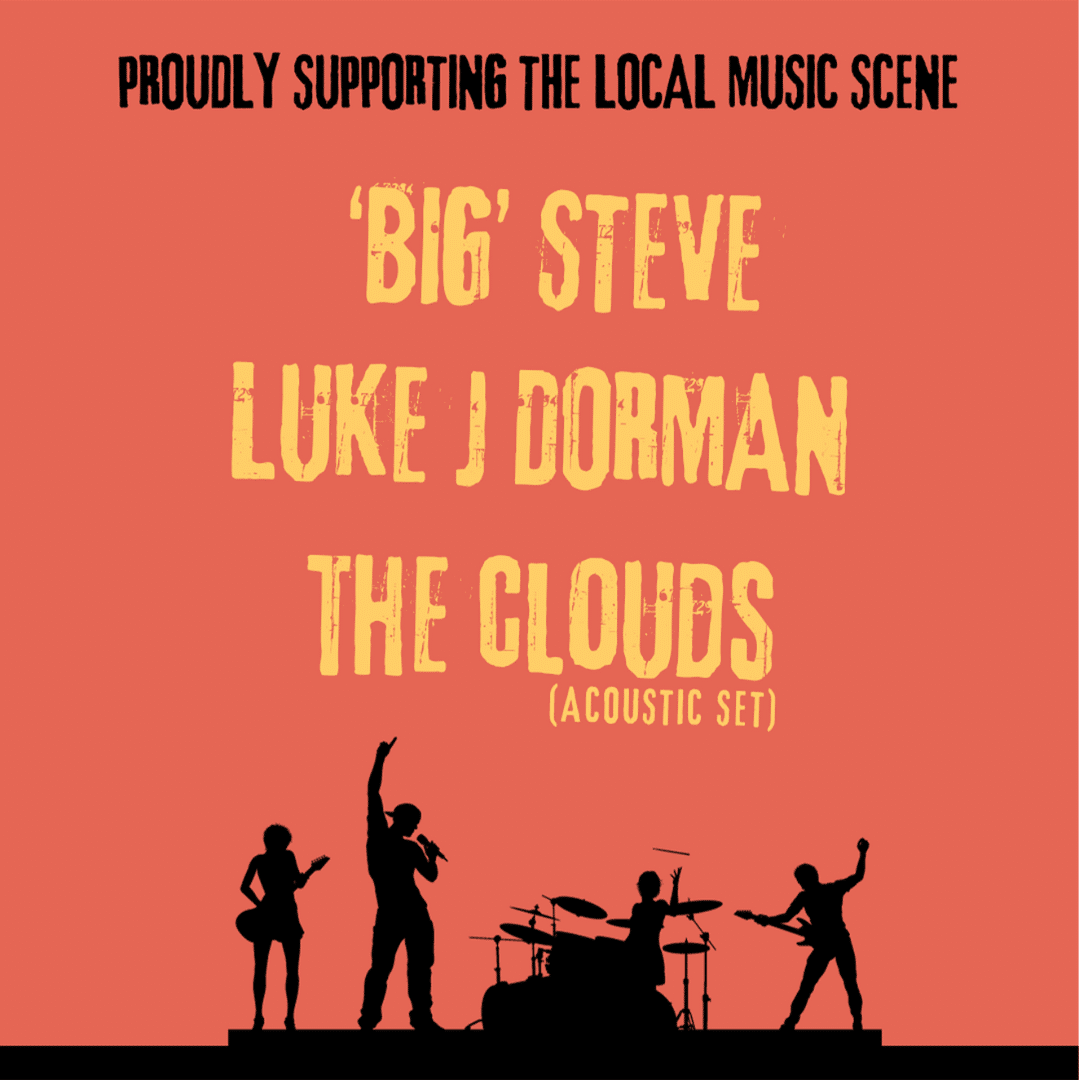 LOCAL & LIVE: BIG STEVE, LUKE J DORMAN, THE CLOUDS – 29TH JANUARY 2024