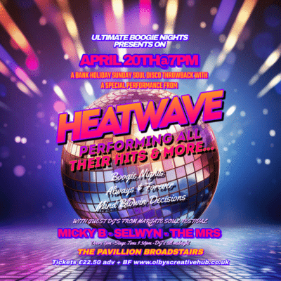 ULTIMATE BOOGIE NIGHTS WITH SPECIAL GUESTS HEATWAVE LIVE PA – 20TH APRIL 2025 – THE PAVILLION BROADSTAIRS