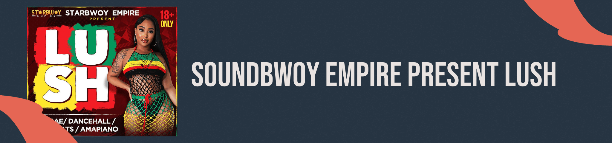 STARBWOY EMPIRE PRESENT LUSH – 26TH APRIL 2025