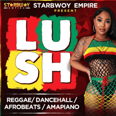 STARBWOY EMPIRE PRESENT LUSH – 26TH APRIL 2025