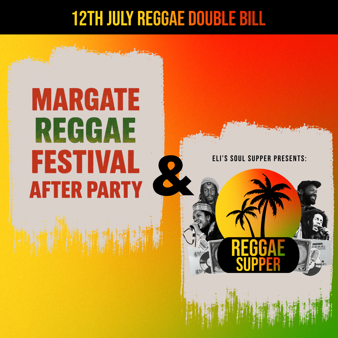 ELI’S REGGAE SUPPER & MARGATE REGGAE FESTIVAL AFTER PARTY- 12TH JULY 2025