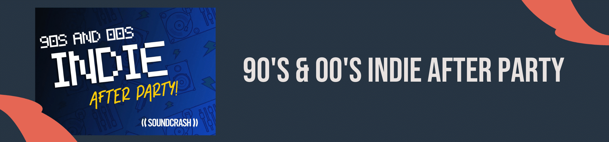 90’s & 00’s INDIE AFTER PARTY – 20TH JUNE 2025