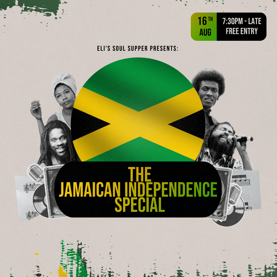 ELI’S SOUL SUPPER – JAMAICAN INDEPENDENCE SPECIAL – 16TH AUGUST 2025