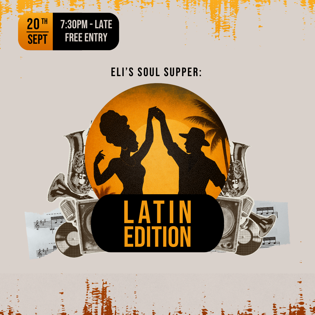 ELI’S SOUL SUPPER: LATIN EDITION – 20TH SEPT 2025