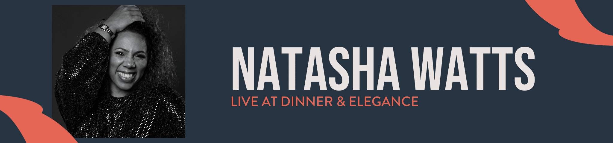 NATASHA WATTS LIVE AT DINNER & ELEGANCE – 21ST FEB 2026