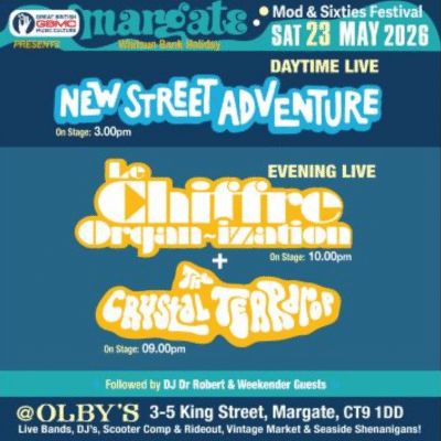 MARGATE MOD & 60’S WEEKEND – NEW STREET ADVENTURE, THE CRYSTAL TEARDROP & LE CHIFFRE ORGAN-IZATION – 23RD MAY 2026