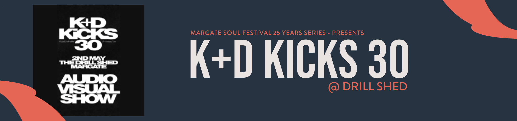 K+D Kicks 30, Drill Shed Margate, UK, 2nd May 2026